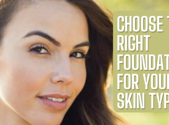 How to Choose the Right Foundation for Your Skin Type