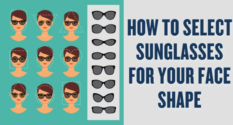 How to Select Sunglasses for Your Face Shape