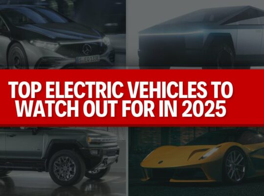 Top 10 Electric Vehicles to Watch Out for in 2025